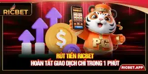 Rút Tiền Ricbet – Hoàn Tất Giao Dịch Chỉ Trong 1 Phút