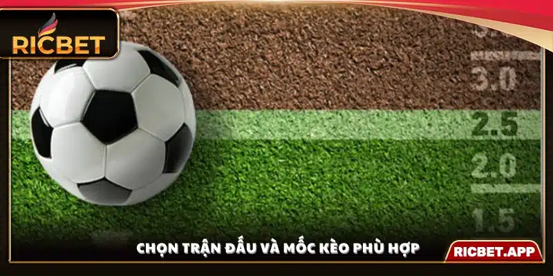 Chọn trận đấu cùng mức kèo Tài Xỉu mà bạn muốn tham gia