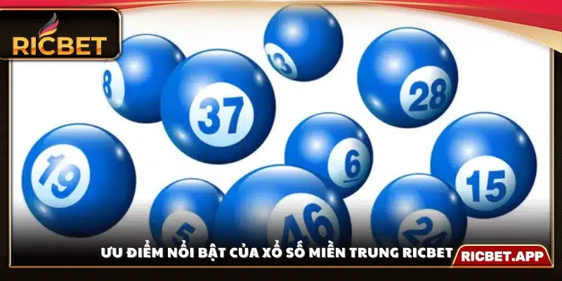 Lý do nên lựa chọn Xổ Số Miền Trung Ricbet